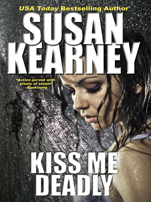 Title details for Kiss Me Deadly by Susan Kearney - Available